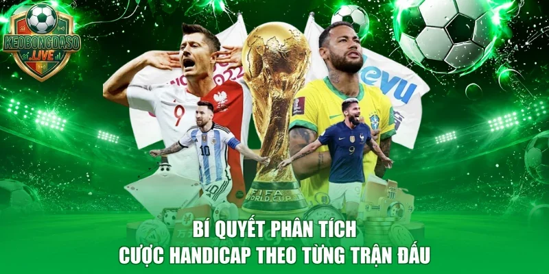 Bí quyết phân tích cược Handicap theo từng trận đấu