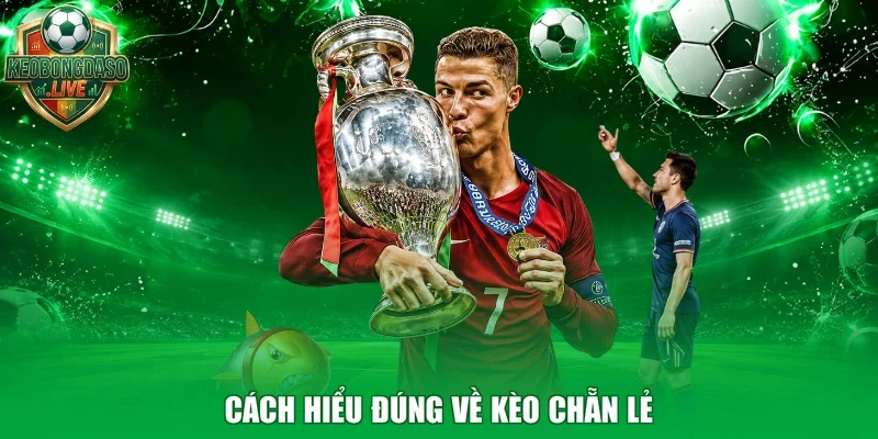 Cách hiểu đúng về kèo chẵn lẻ