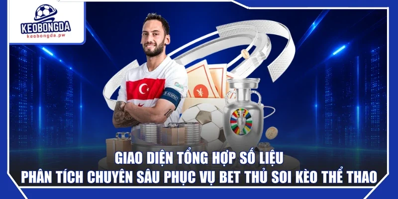 Giao diện tổng hợp số liệu phân tích chuyên sâu phục vụ bet thủ soi kèo thể thao
