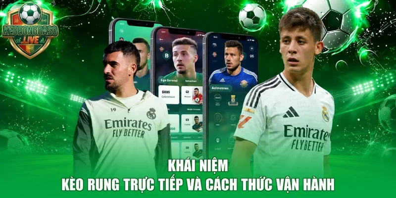 Khái niệm kèo rung trực tiếp và cách thức vận hành