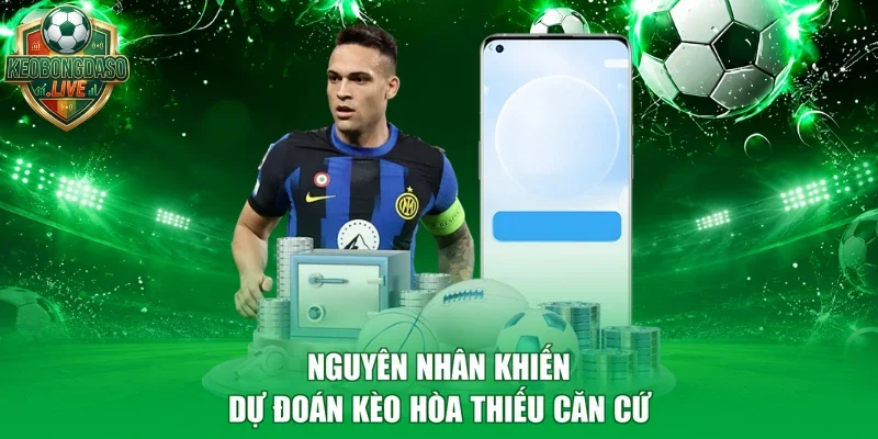 Nguyên nhân khiến dự đoán kèo hòa thiếu căn cứ