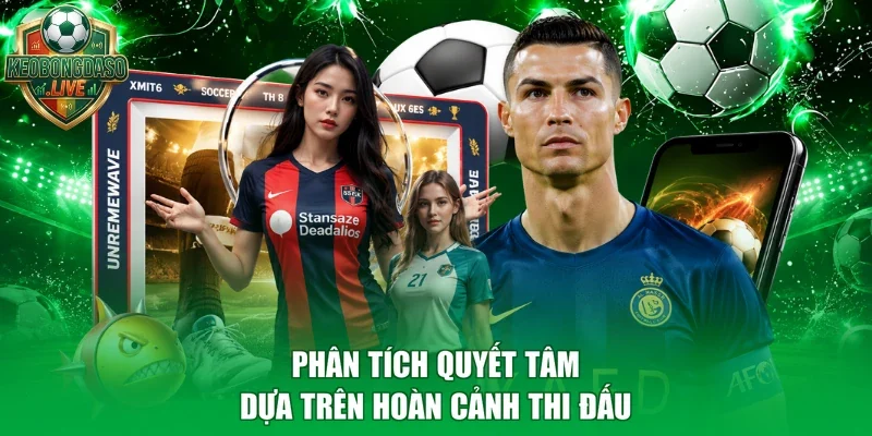 Phân tích quyết tâm dựa trên hoàn cảnh thi đấu