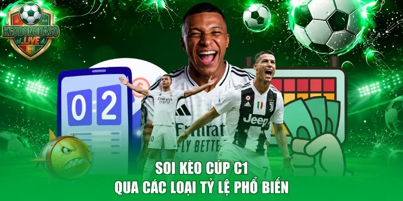 Soi kèo Cúp C1 qua các loại tỷ lệ phổ biến