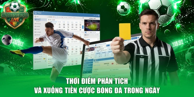 Thời điểm phân tích và xuống tiền cược bóng đá trong ngày